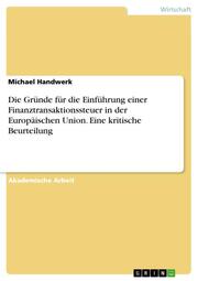 Die Gründe für die Einführung einer Finanztransaktionssteuer in der Europäischen Union. Eine kritische Beurteilung - Cover