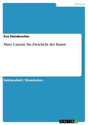 Mary Cassatt: Im Zwielicht der Kunst