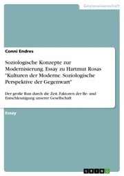 Soziologische Konzepte zur Modernisierung. Essay zu Hartmut Rosas 'Kulturen der Moderne. Soziologische Perspektive der Gegenwart'