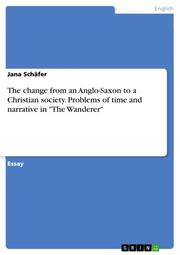 The change from an Anglo-Saxon to a Christian society. Problems of time and narrative in 'The Wanderer'