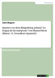 Spanien vor dem Bürgerkrieg anhand 'La lengua de las mariposas' von Manuel Rivas (Klasse 11, Grundkurs Spanisch)