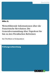 Weiterführende Informationen über die Französische Revolution. Die Generalversammlung über Napoleon bis hin zu den Preußischen Reformen - Cover