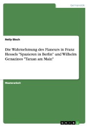 Die Wahrnehmung des Flaneurs in Franz Hessels 'Spazieren in Berlin' und Wilhelm Genazinos 'Tarzan am Main'