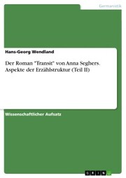 Der Roman 'Transit' von Anna Seghers. Aspekte der Erzählstruktur (Teil II) - Cover
