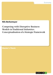 Competing with Disruptive Business Models in Traditional Industries. Conceptualisation of a Strategic Framework