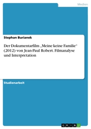 Der Dokumentarfilm 'Meine keine Familie' (2012) von Jean-Paul Robert. Filmanalyse und Interpretation - Cover
