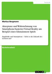 Akzeptanz und Wahrnehmung von Smartphone-basierter Virtual Reality am Beispiel e - Cover