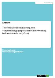 Telefonische Terminierung von Vorgestellungsgesprächen (Unterweisung Industriekaufmann/-frau) - Cover