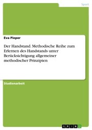 Der Handstand. Methodische Reihe zum Erlernen des Handstands unter Berücksichtigung allgemeiner methodischer Prinzipien - Cover
