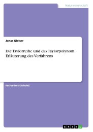Die Taylorreihe und das Taylorpolynom. Erläuterung des Verfahrens