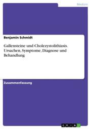 Gallensteine und Cholezystolithiasis. Ursachen, Symptome, Diagnose und Behandlun