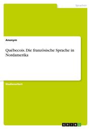 Québecois. Die französische Sprache in Nordamerika