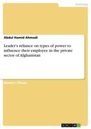Leader's reliance on types of power to influence their employee in the private sector of Afghanistan