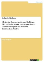 Gleitende Durchschnitte und Bollinger Bänder. Performance von ausgewählten Handelsstrategien auf Basis der Technischen Analyse