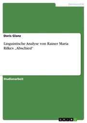 Linguistische Analyse von Rainer Maria Rilkes Abschied
