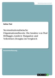 Neoinstitutionalistische Organisationstheorie. Die Ansätze von Paul DiMaggio, Andrew Hargadon und Yellowlees Douglas im Vergleich