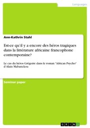 Est-ce qu'il y a encore des héros tragiques dans la littérature africaine francophone contemporaine?