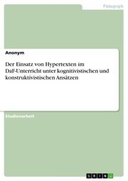 Der Einsatz von Hypertexten im DaF-Unterricht unter kognitivistischen und konstruktivistischen Ansätzen