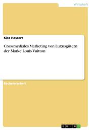 Crossmediales Marketing von Luxusgütern der Marke Louis Vuitton