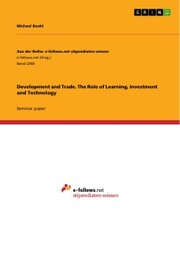 Development and Trade. The Role of Learning, Investment and Technology