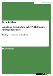 Anselmus' Entwicklung in E.T.A. Hoffmanns 'Der goldene Topf'