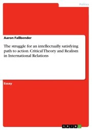 The struggle for an intellectually satisfying path to action. Critical Theory and Realism in International Relations - Cover