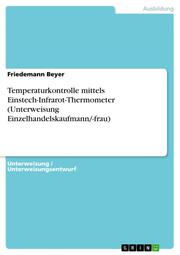 Temperaturkontrolle mittels Einstech-Infrarot-Thermometer (Unterweisung Einzelhandelskaufmann/-frau)