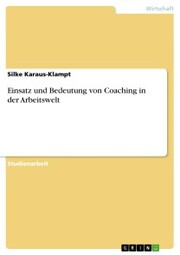 Einsatz und Bedeutung von Coaching in der Arbeitswelt