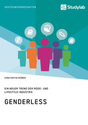 Genderless. Ein neuer Trend der Mode- und Lifestyle-Industrie