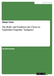 Die Rolle und Funktion des Chors in Sophokles Tragödie 'Antigone'