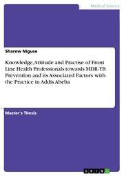 Knowledge, Attitude and Practise of Front Line Health Professionals towards MDR-TB Prevention and its Associated Factors with the Practice in Addis Abeba