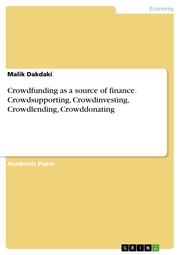Crowdfunding as a source of finance. Crowdsupporting, Crowdinvesting, Crowdlending, Crowddonating