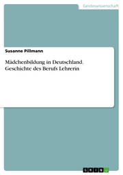 Mädchenbildung in Deutschland. Geschichte des Berufs Lehrerin - Cover