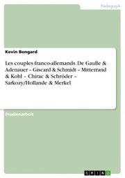 Les couples franco-allemands. De Gaulle & Adenauer - Giscard & Schmidt - Mitterrand & Kohl - Chirac & Schröder - Sarkozy/Hollande & Merkel - Cover
