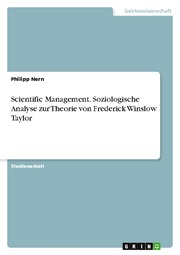 Scientific Management. Soziologische Analyse zur Theorie von Frederick Winslow Taylor - Cover