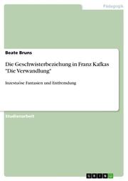 Die Geschwisterbeziehung in Franz Kafkas 'Die Verwandlung'