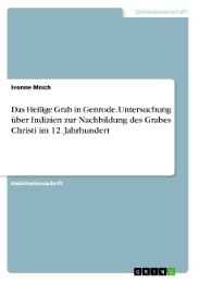 Das Heilige Grab in Genrode. Untersuchung über Indizien zur Nachbildung des Grabes Christi im 12. Jahrhundert - Cover