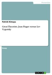 Great Theorists. Jean Piaget versus Lev Vygotsky