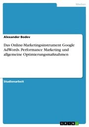 Das Online-Marketingsinstrument Google AdWords. Performance Marketing und allgemeine Optimierungsmaßnahmen - Cover