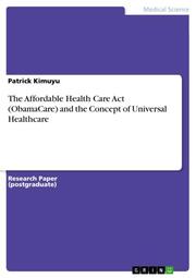 The Affordable Health Care Act (ObamaCare) and the Concept of Universal Healthcare - Cover