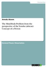 The Mind-Body-Problem from the perspective of the Yoruba (african) Concept of a Person