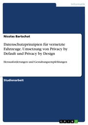 Datenschutzprinzipien für vernetzte Fahrzeuge. Umsetzung von Privacy by Default und Privacy by Design
