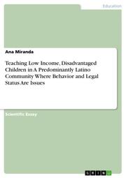 Teaching Low Income, Disadvantaged Children in A Predominantly Latino Community Where Behavior and Legal Status Are Issues