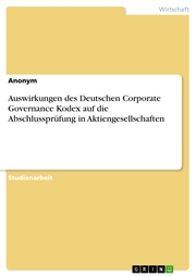 Auswirkungen des Deutschen Corporate Governance Kodex auf die Abschlussprüfung in Aktiengesellschaften