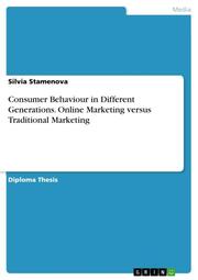Consumer Behaviour in Different Generations. Online Marketing versus Traditional Marketing