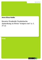 Kreative Textkritik. Textkritische Anmerkung zu Horaz 'tempus erat' (c. I, 37,4) - Cover