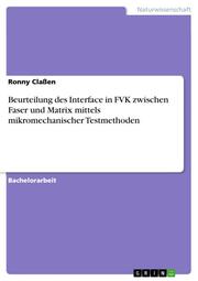 Beurteilung des Interface in FVK zwischen Faser und Matrix mittels mikromechanischer Testmethoden - Cover