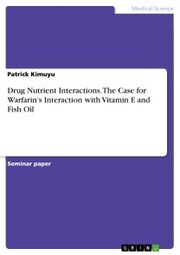 Drug Nutrient Interactions. The Case for Warfarin's Interaction with Vitamin E and Fish Oil