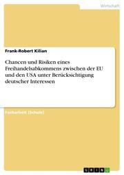 Chancen und Risiken eines Freihandelsabkommens zwischen der EU und den USA unter Berücksichtigung deutscher Interessen