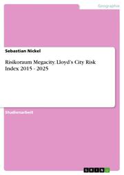 Risikoraum Megacity. Lloyds City Risk Index 2015 - 2025